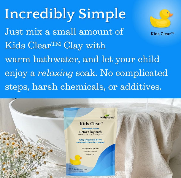 Kids Clear™ Detox Clay Bath | 100% Pure Sodium Bentonite Clay